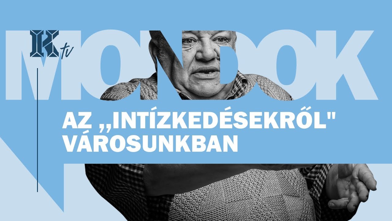 Mondok nektek valamit – arról, hogy milyen az ,,intízkedés” városunkban
