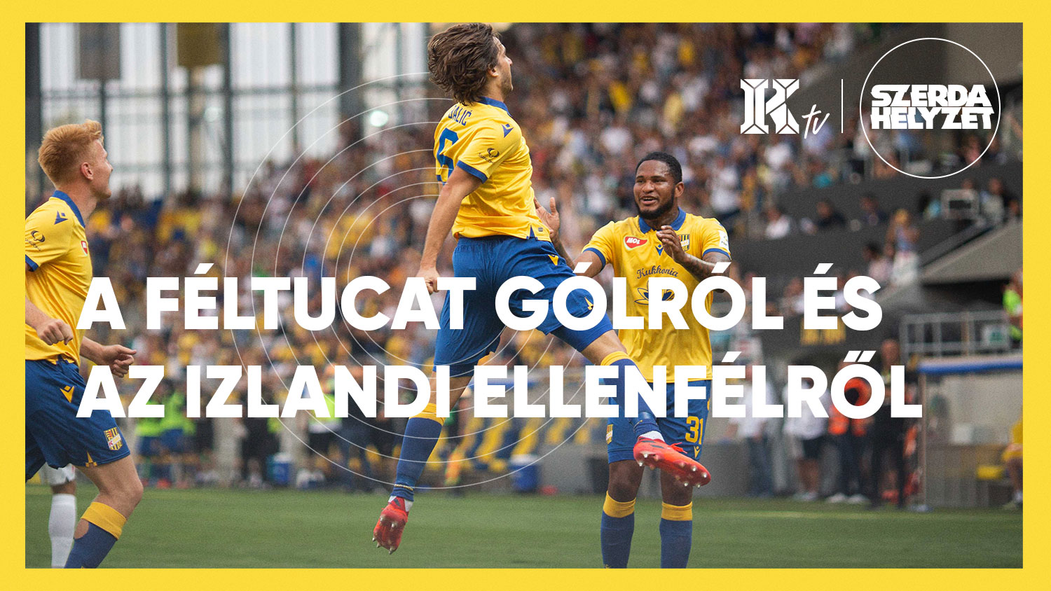 SzerdaHelyzet – A féltucatnyi gólról és az izlandi ellenfélről