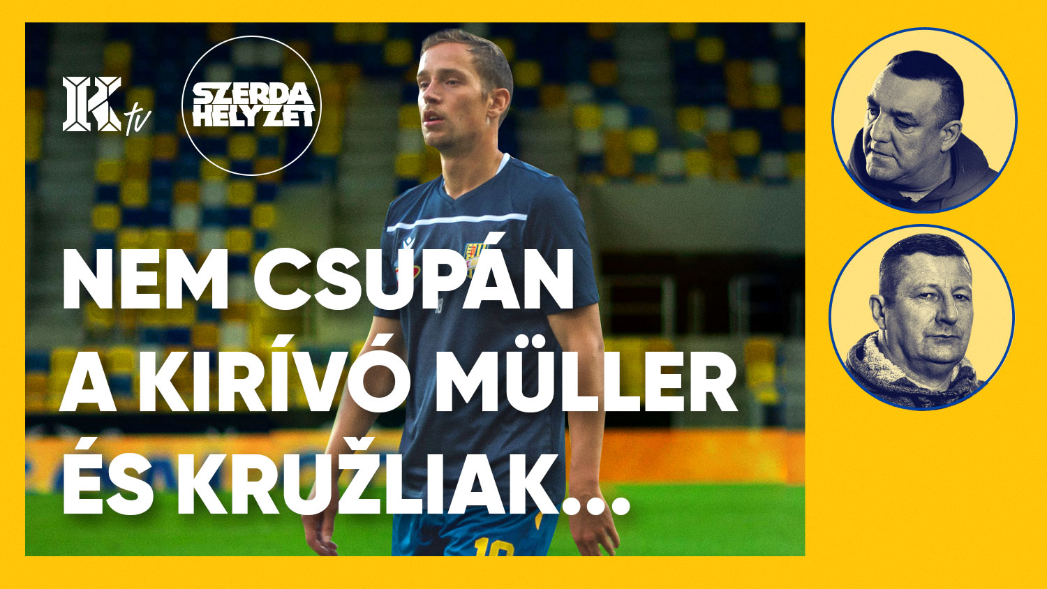 SzerdaHelyzet – Nem csupán a kirívó Müller és Kružliak… 