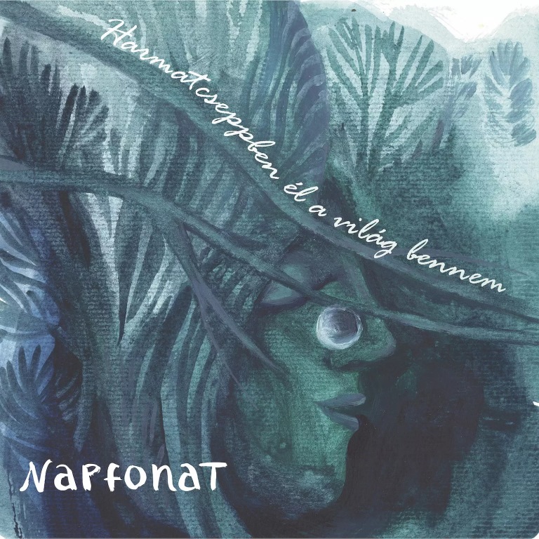 Harmatcseppben él a világ bennem,Hangfal,Napfonat,Zene,Uj album