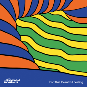 THE CHEMICAL BROTHERS,For That Beautiful Feeling,Hangfal,Zene,Uj album