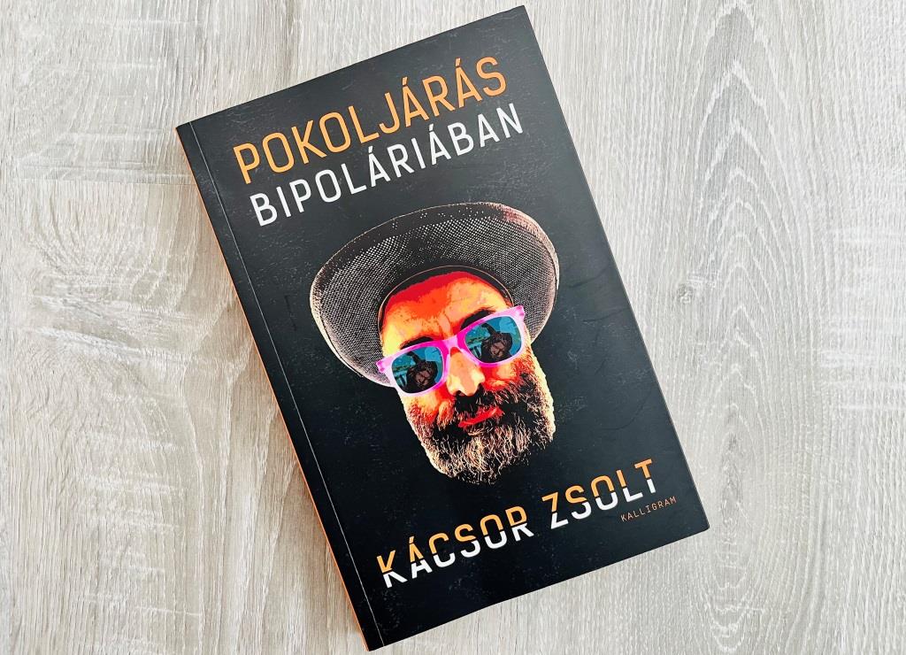 Kácsor Zsolt,Pokoljárás bipoláriában,könyvjelző,könyv,irodalom